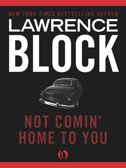 Title details for Not Comin' Home to You by Lawrence Block - Available